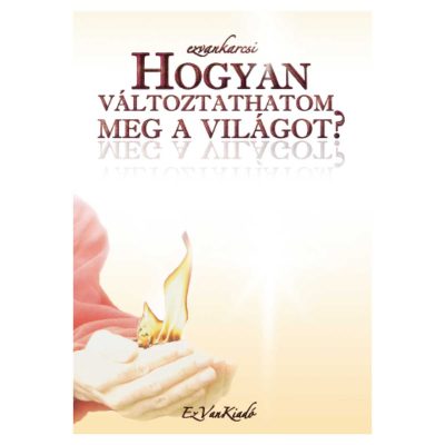 Hogyan változtathatom meg a világot?